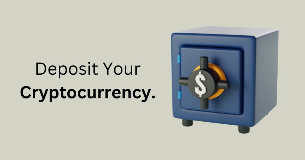 Deposit Your Cryptocurrency