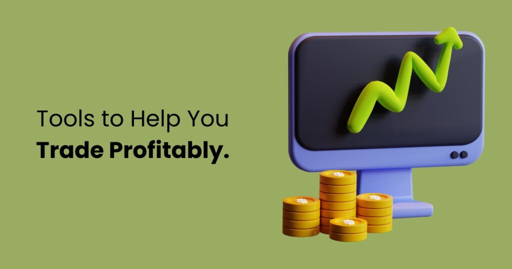 Tools to Help You Trade Profitably