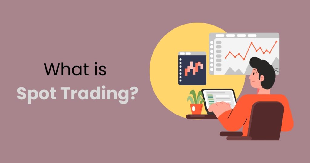 What is Spot Trading